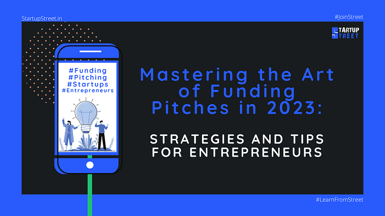 Mastering the Art of Funding Pitches in 2023: Strategies and Tips for Entrepreneurs